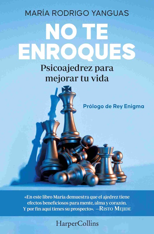 NO TE ENROQUES. PSICOAJEDREZ PARA MEJORAR TU VIDA.