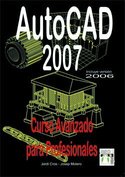AUTOCAD 2007. CURSO AVANZADO PARA PROFESIONALES