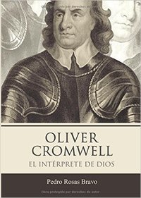 OLIVER CROMWELL, EL INTERPRETE DE DIOS