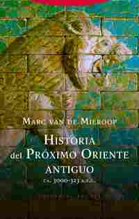 HISTORIA DEL PRÓXIMO ORIENTE ANTIGUO. (CA. 3000-323 A.E.C.)