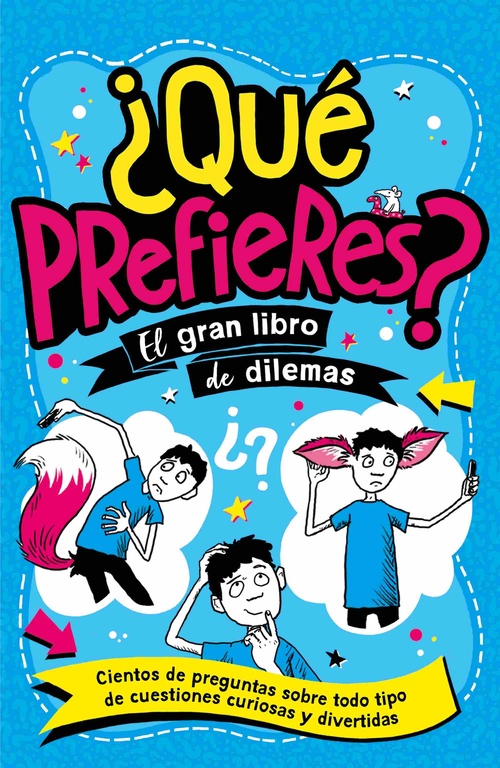 ¿QUÉ PREFIERES?. EL GRAN LIBRO DE LOS DILEMAS