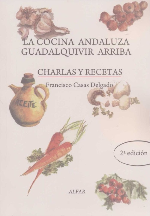 LA COCINA ANDALUZA GUADALQUIVIR ARRIBA. CHARLAS Y RECETAS