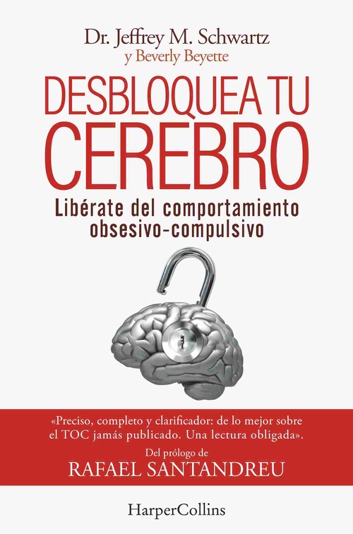 DESBLOQUEA TU CEREBRO. LIBÉRATE DEL COMPORTAMIENTO OBSESIVO-COMPULSIVO.
