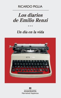 LOS DIARIOS DE EMILIO RENZI. UN DIA EN LA VIDA