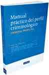 MANUAL PRACTICO DEL PERFIL CRIMINOLOGICO = CRIMINAL PROFILING