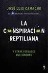 LA CONSPIRACIÓN REPTILIANA Y OTRAS VERDADES QUE IGNORAS