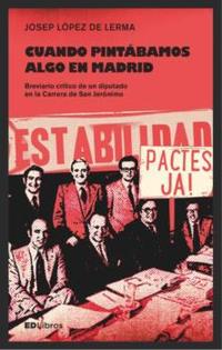 CUANDO PINTÁBAMOS ALGO EN MADRID. BREVIARIO CRÍTICO DE UN DIPUTADO EN LA CARRERA DE SAN JERONIMO