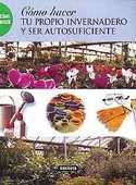 COMO HACER TU PROPIO INVERNADERO Y SER AUTOSUFICIENTE