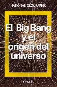 EL BIG BANG Y EL ORIGEN DEL UNIVERSO. NATIONAL GEOGRAPHIC
