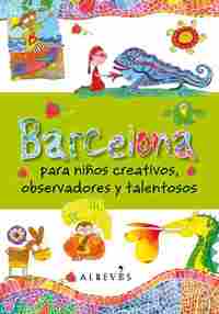BARCELONA PARA NIÑOS CREATIVOS OBSERVADORES Y TALENTOSOS