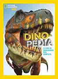 DINOPEDIA. LA GUIA DE DINOSAURIOS MAS COMPLETA
