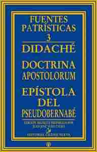 DIDACHE, DOCTRINA APOSTOLORUM. EPISTOLA DEL PSEUDOBERNABE