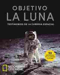 OBJETIVO LA LUNA. TESTIMONIOS DE LA CARRERA ESPACIAL