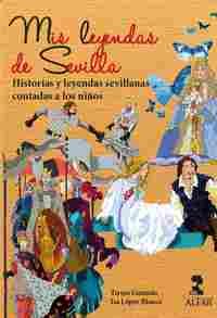 MIS LEYENDAS DE SEVILLA. HISTORIAS Y LEYENDAS SEVILLANAS CONTADAS A LOS NIÑOS