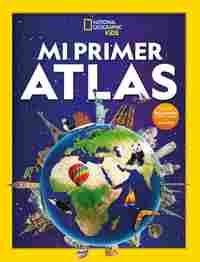 MI PRIMER ATLAS. NATIONAL GEOGRAPHIC KIDS
