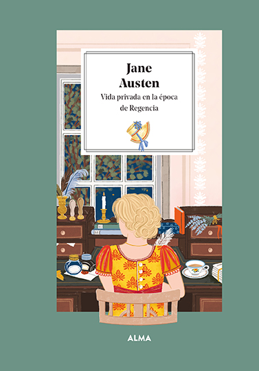 JANE AUSTEN. VIDA PRIVADA EN LA ÉPOCA DE REGENCIA