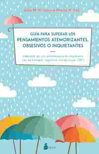 GUIA PARA SUPERAR LOS PENSAMIENTOS ATEMORIZANTES, OBSESIVOS O INQUIETANTES
