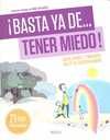 ¡BASTA YA DE... TENER MIEDO !
