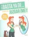 ¡BASTA YA DE... JUZGAR (ME) !