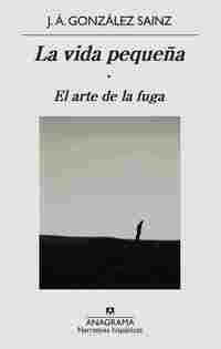 LA VIDA PEQUEÑA. EL ARTE DE LA FUGA