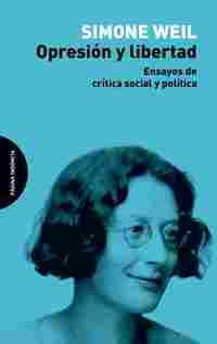 OPRESION Y LIBERTAD. ENSAYOS DE CRÍTICA SOCIAL Y POLÍTICA