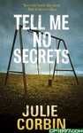 TELL ME NO SECRETS