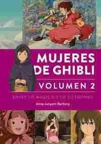 MUJERES DE GHIBLI VOL. 2                                                        ENTRE LO MÁGICO Y LO