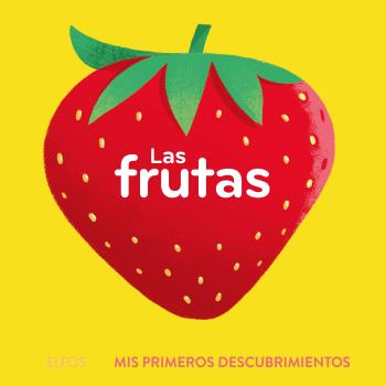 LAS FRUTAS. MIS PRIMEROS DESCUBRIMIENTOS.