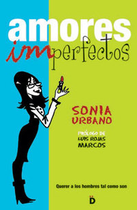 AMORES IMPERFECTOS. QUERER A LOS HOMBRES COMO SON
