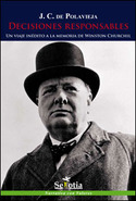 DECISIONES RESPONSABLES. UN VIAJE INEDITO A LA MEMORIA DE WINSTON CHURCHILL