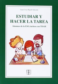 ESTUDIAR Y HACER LA TAREA. ALUMNOS DE ESO, INCLUSO CON TDAH
