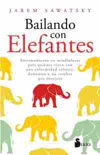 BAILANDO CON ELEFANTES. ENTRENAMIENTO EN MINDFULNESS PARA QUIENES VIVEN CON UNA ENFERMEDAD CRÓNICA,