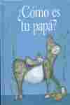 ¿COMO ES TU PAPA?