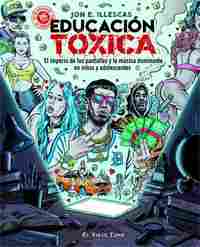 EDUCACIÓN TÓXICA. EL IMPERIO DE LAS PANTALLAS Y LA MÚSICA DOMINANTE EN NIÑOS Y ADOLESCENTES