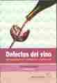 DEFECTOS DEL VINO. RECONOCIMIENTO PREVENCION CORRECCION