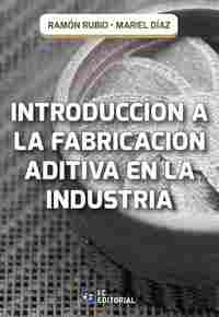 INTRODUCCION A LA FABRICACION ADITIVA EN LA INDUSTRIA