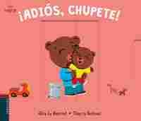 ¡ADIÓS, CHUPETE!