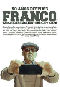 FRANCO PARA MILLENNIALS, CENTENNIALS Y ALFAS                                    50 AÑOS DESPUÉS