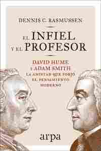 EL INFIEL Y EL PROFESOR. DAVID HUME Y ADAM SMITH