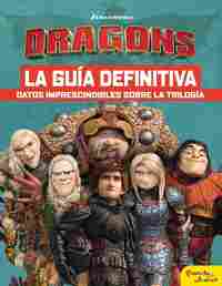 DRAGONS. LA GUÍA DEFINITIVA