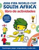 2010 FIFA WORLD CUP SOUTH AFRICA. LIBRO DE ACTIVIDADES