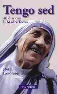 TENGO SED /40 DIAS CON LA MADRE TERESA                                          40 DIAS CON LA MADRE