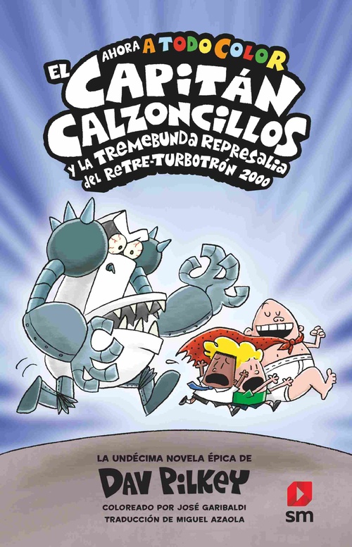 EL CAPITÁN CALZONCILLOS Y LA TREMEBUNDA REPRESALIA DEL RETRE-TURBOTRÓN 2000. AHORA A TODO COLOR, 11.