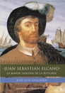 JUAN SEBASTIÁN ELCANO.  LA MAYOR TRAVESÍA DE LA HISTORIA