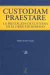 CUSTODIAM PRAESTARE. LA PRESTACION DE CUSTODIA EN EL DERECHO ROMANO