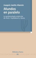 MUNDOS EN PARALELO. LA EPISTEMOLOGIA RELATIVISTA DE KUHN, FEYERABEND Y QUINE