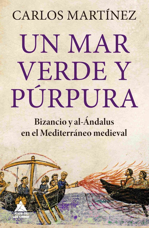 UN MAR VERDE Y PÚRPURA. BIZANCIO Y AL-ÁNDALUS EN EL MEDITERRÁNEO MEDIEVAL