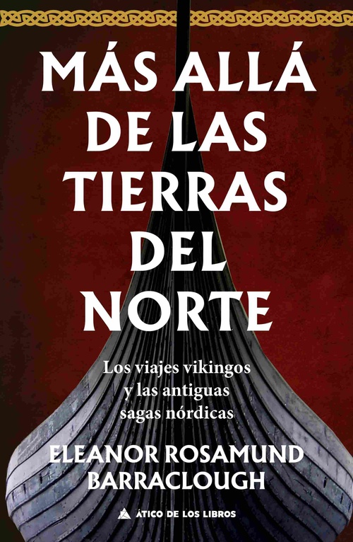 MÁS ALLÁ DE LAS TIERRAS DEL NORTE. LOS VIAJES VIKINGOS Y LAS ANTIGUAS SAGAS NÓRDICAS