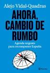 AHORA, CAMBIO DE RUMBO. AGENDA URGENTE PARA RECOMPONER ESPAÑA