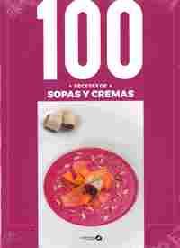 100 RECETAS DE SOPAS Y CREMAS